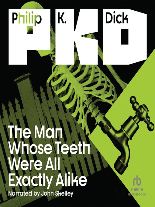 Title details for The Man Whose Teeth Were All Exactly Alike by Philip K. Dick - Wait list